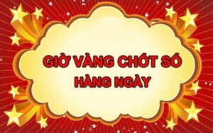 gio vang chot so thumb Đôi nét về giờ vàng chốt số